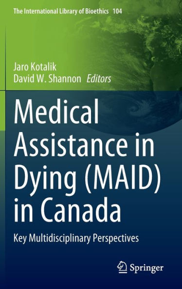 Medical Assistance Dying (MAID) Canada: Key Multidisciplinary Perspectives