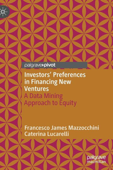 Investors' Preferences Financing New Ventures: A Data Mining Approach to Equity
