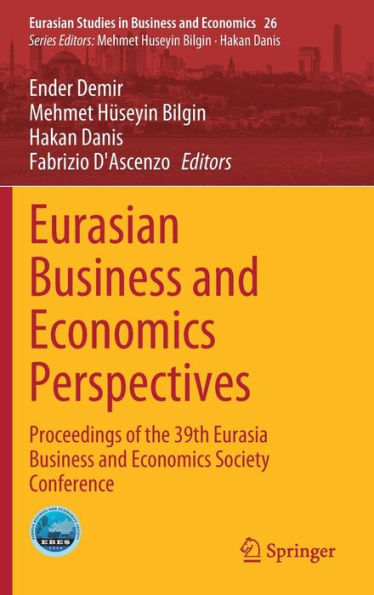 Eurasian Business and Economics Perspectives: Proceedings of the 39th Eurasia Society Conference