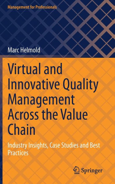 Virtual and Innovative Quality Management Across the Value Chain: Industry Insights, Case Studies Best Practices