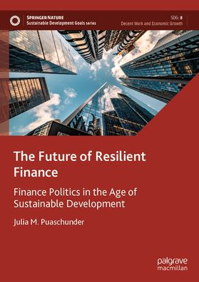 the Future of Resilient Finance: Finance Politics Age Sustainable Development