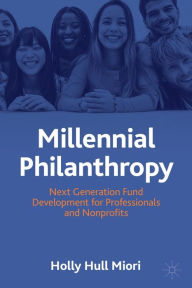Free books for the kindle to download Millennial Philanthropy: Next Generation Fund Development for Professionals and Nonprofits