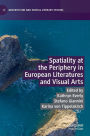 Spatiality at the Periphery in European Literatures and Visual Arts