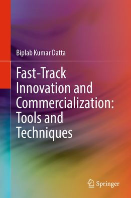 Fast-Track Innovation and Commercialization: Tools Techniques