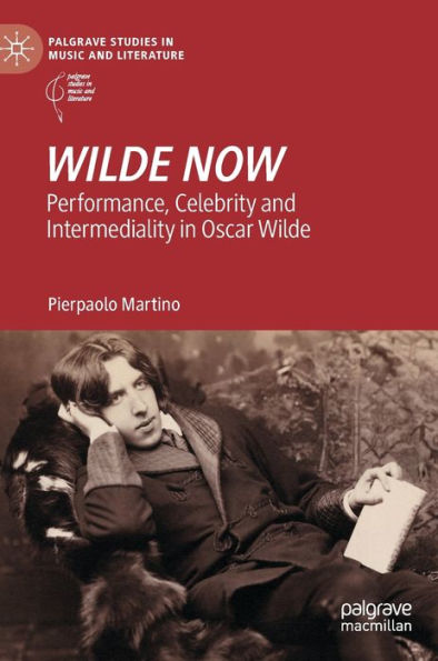 Wilde NOW: Performance, Celebrity and Intermediality Oscar