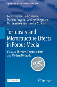 Title: Tortuosity and Microstructure Effects in Porous Media: Classical Theories, Empirical Data and Modern Methods, Author: Lorenz Holzer