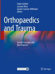 Title: Orthopaedics and Trauma: Current Concepts and Best Practices, Author: Pablo Slullitel