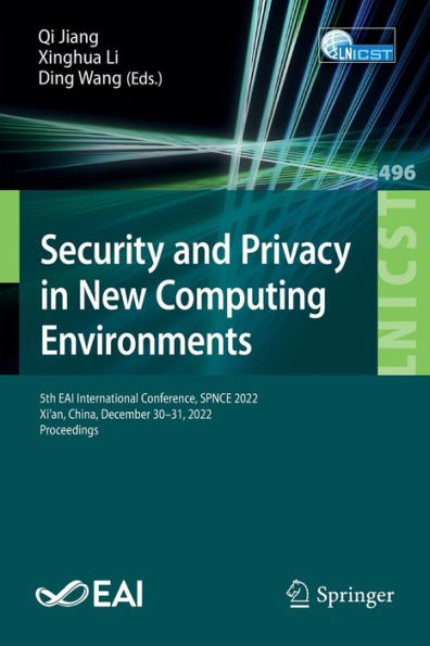 Security and Privacy New Computing Environments: 5th EAI International Conference, SPNCE 2022, Xi'an, China, December 30-31, Proceedings