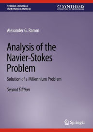 Title: Analysis of the Navier-Stokes Problem: Solution of a Millennium Problem, Author: Alexander G. Ramm