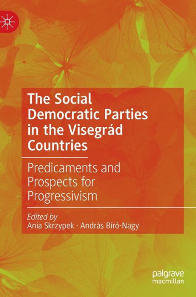 the Social Democratic Parties Visegrád Countries: Predicaments and Prospects for Progressivism