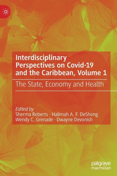 Interdisciplinary Perspectives on Covid-19 and The Caribbean, Volume 1: State, Economy Health