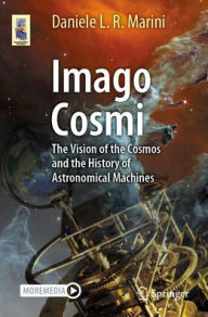 Pdf e books free download Imago Cosmi: The Vision of the Cosmos and the History of Astronomical Machines 9783031309434