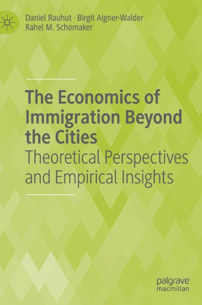 the Economics of Immigration Beyond Cities: Theoretical Perspectives and Empirical Insights