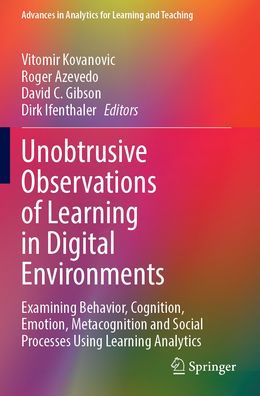 Unobtrusive Observations of Learning Digital Environments: Examining Behavior, Cognition, Emotion, Metacognition and Social Processes Using Analytics