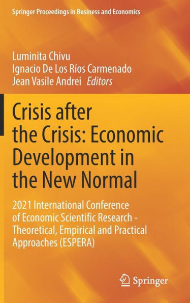 Crisis after the Crisis: Economic Development New Normal: 2021 International Conference of Scientific Research - Theoretical, Empirical and Practical Approaches (ESPERA)