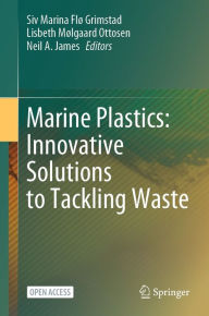 Title: Marine Plastics: Innovative Solutions to Tackling Waste, Author: Siv Marina Flï Grimstad