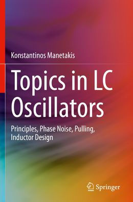 Topics in LC Oscillators: Principles, Phase Noise, Pulling, Inductor Design