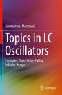 Topics in LC Oscillators: Principles, Phase Noise, Pulling, Inductor Design