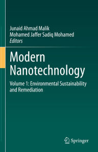Title: Modern Nanotechnology: Volume 1: Environmental Sustainability and Remediation, Author: Junaid Ahmad Malik