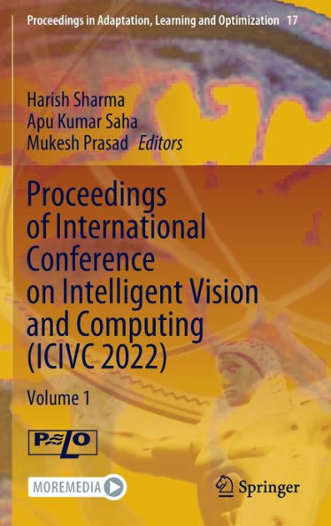Proceedings of International Conference on Intelligent Vision and Computing (ICIVC 2022): Volume 1
