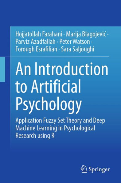 An Introduction to Artificial Psychology: Application Fuzzy Set Theory and Deep Machine Learning in Psychological Research using R