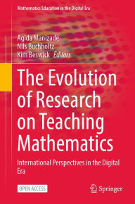 Title: The Evolution of Research on Teaching Mathematics: International Perspectives in the Digital Era, Author: Agida Manizade