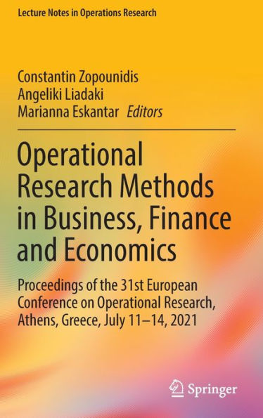 Operational Research Methods Business, Finance and Economics: Proceedings of the 31st European Conference on Research, Athens, Greece, July 11-14, 2021