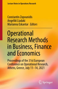 Title: Operational Research Methods in Business, Finance and Economics: Proceedings of the 31st European Conference on Operational Research, Athens, Greece, July 11-14, 2021, Author: Constantin Zopounidis