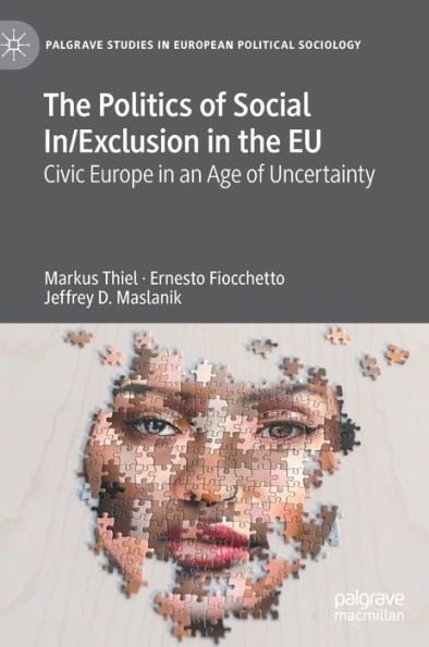 the Politics of Social In/Exclusion EU: Civic Europe an Age Uncertainty