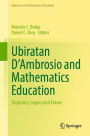 Ubiratan D'Ambrosio and Mathematics Education: Trajectory, Legacy and Future