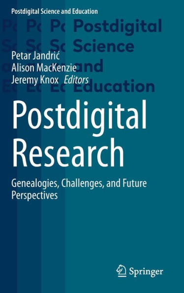 Postdigital Research: Genealogies, Challenges, and Future Perspectives