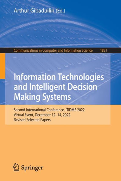 Information Technologies and Intelligent Decision Making Systems: Second International Conference, ITIDMS 2022, Virtual Event, December 12-14, Revised Selected Papers