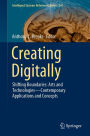 Creating Digitally: Shifting Boundaries: Arts and Technologies-Contemporary Applications and Concepts
