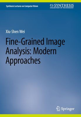 Fine-Grained Image Analysis: Modern Approaches