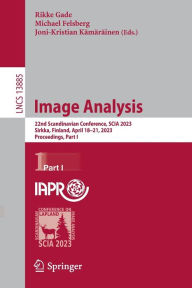 Title: Image Analysis: 22nd Scandinavian Conference, SCIA 2023, Sirkka, Finland, April 18-21, 2023, Proceedings, Part I., Author: Rikke Gade