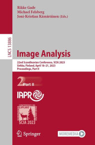 Title: Image Analysis: 22nd Scandinavian Conference, SCIA 2023, Sirkka, Finland, April 18-21, 2023, Proceedings, Part II, Author: Rikke Gade