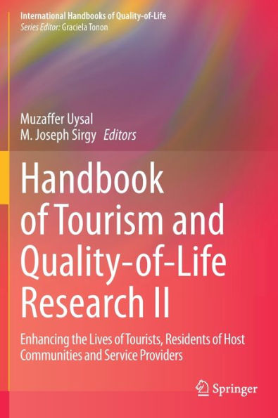 Handbook of Tourism and Quality-of-Life Research II: Enhancing the Lives Tourists, Residents Host Communities Service Providers