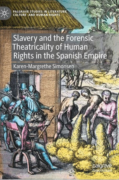 Slavery and the Forensic Theatricality of Human Rights Spanish Empire