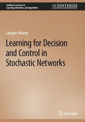 Learning for Decision and Control Stochastic Networks