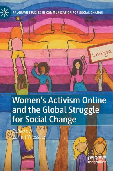 Women's Activism Online and the Global Struggle for Social Change