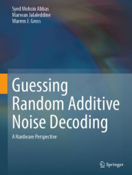 Title: Guessing Random Additive Noise Decoding: A Hardware Perspective, Author: Syed Mohsin Abbas