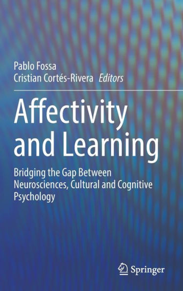 Affectivity and Learning: Bridging the Gap Between Neurosciences, Cultural Cognitive Psychology