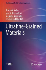 Title: Ultrafine-Grained Materials, Author: Ruslan Z. Valiev