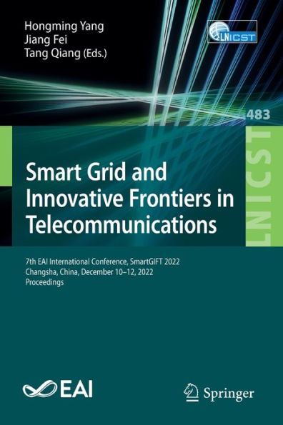 Smart Grid and Innovative Frontiers Telecommunications: 7th EAI International Conference, SmartGIFT 2022, Changsha, China, December 10-12, Proceedings