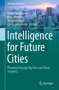 Title: Intelligence for Future Cities: Planning Through Big Data and Urban Analytics, Author: Robert Goodspeed