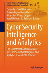 Title: Cyber Security Intelligence and Analytics: The 5th International Conference on Cyber Security Intelligence and Analytics (CSIA 2023), Volume 2, Author: Zheng Xu
