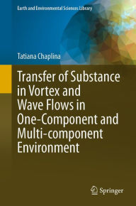 Title: Transfer of Substance in Vortex and Wave Flows in One-Component and Multi-component Environment, Author: Tatiana Chaplina