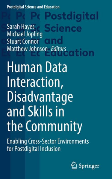 Human Data Interaction, Disadvantage and Skills the Community: Enabling Cross-Sector Environments for Postdigital Inclusion