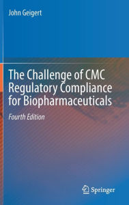 Title: The Challenge of CMC Regulatory Compliance for Biopharmaceuticals, Author: John Geigert