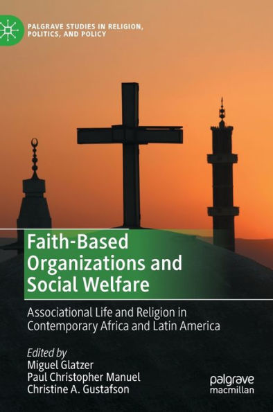 Faith-Based Organizations and Social Welfare: Associational Life Religion Contemporary Africa Latin America